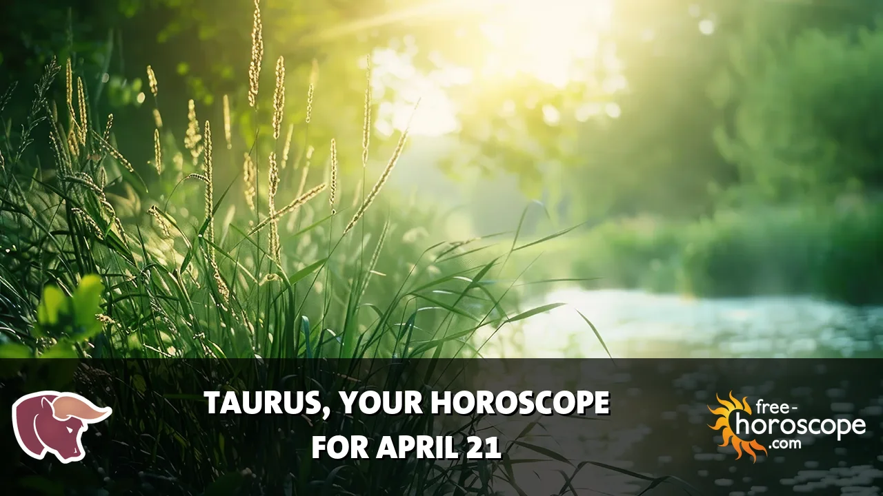 Horoscope Taurus - Tuesday, April 21, 2026