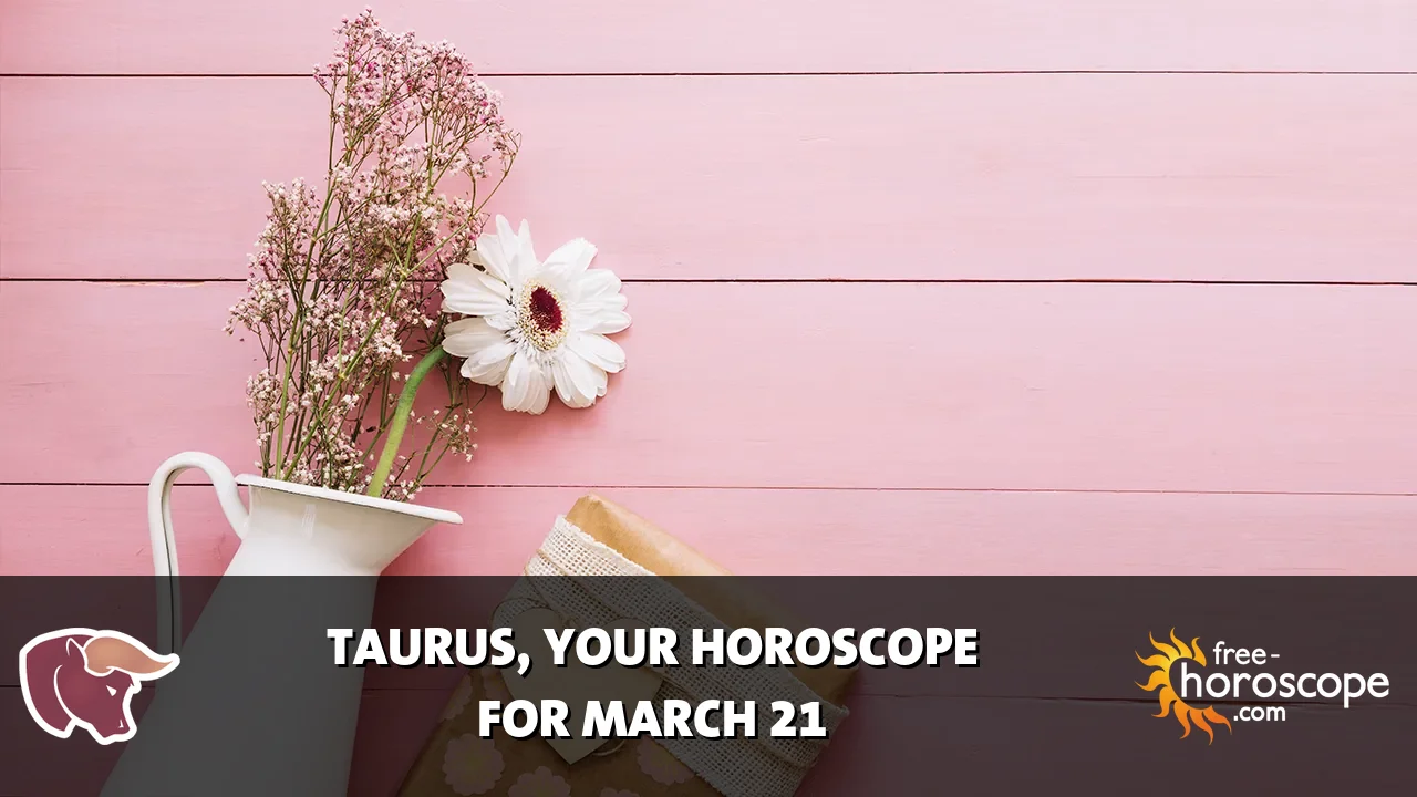 Horoscope Taurus - Saturday, March 21, 2026
