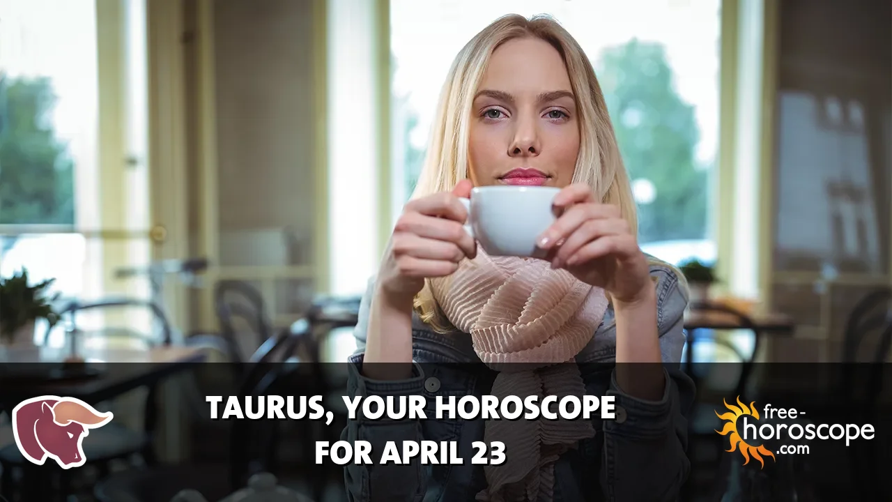 Horoscope Taurus - Thursday, April 23, 2026