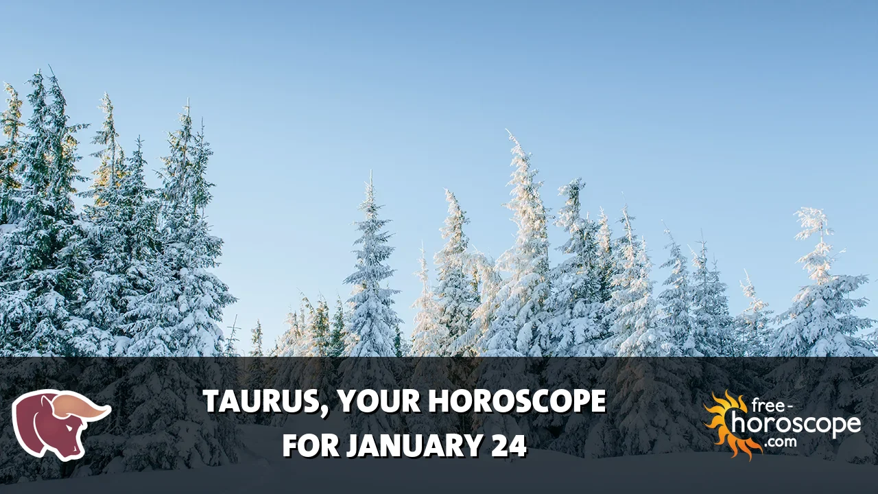 Horoscope Taurus - Saturday, January 24, 2026