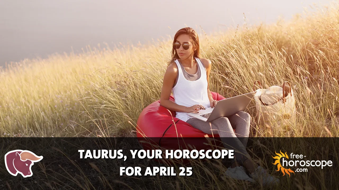 Horoscope Taurus - Saturday, April 25, 2026