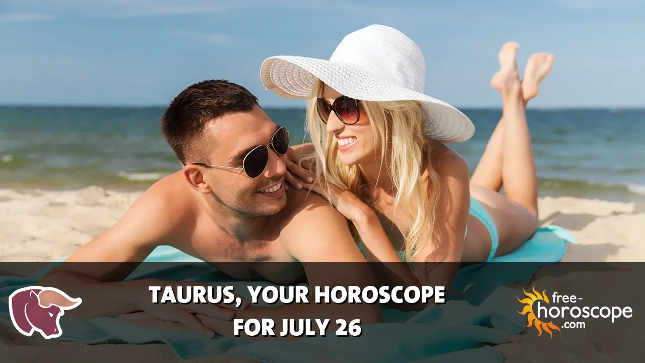 Horoscope Taurus - Sunday, July 26, 2026