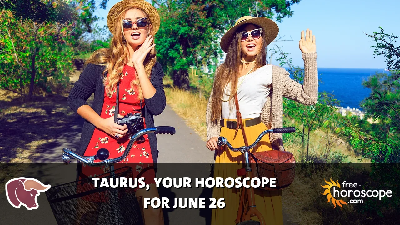 Horoscope Taurus - Friday, June 26, 2026