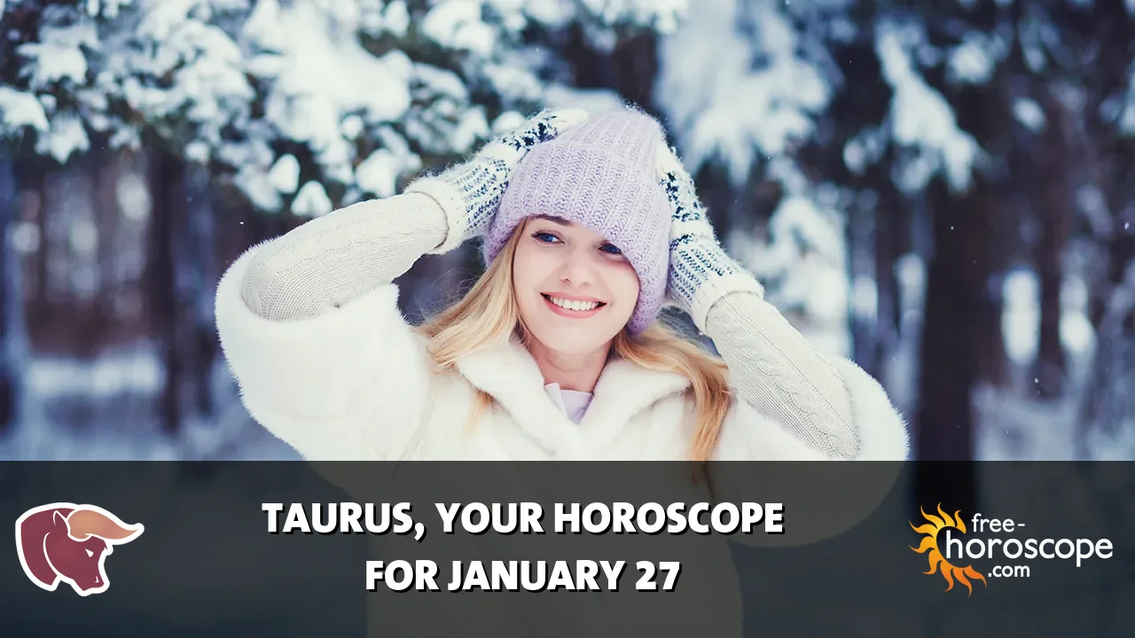 Horoscope Taurus - Tuesday, January 27, 2026