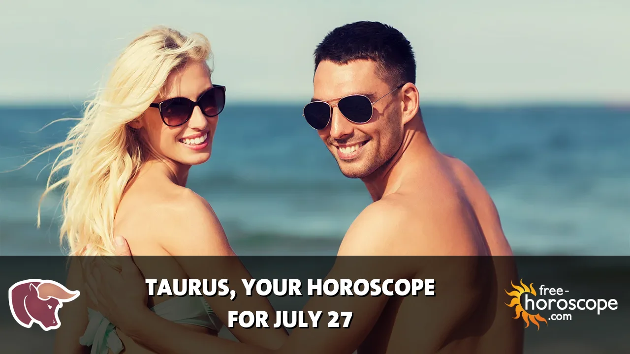 Horoscope Taurus - Monday, July 27, 2026