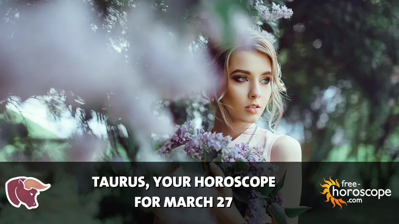Horoscope Taurus - Friday, March 27, 2026