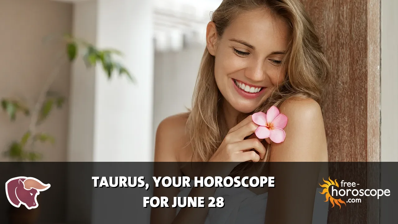 Horoscope Taurus - Sunday, June 28, 2026