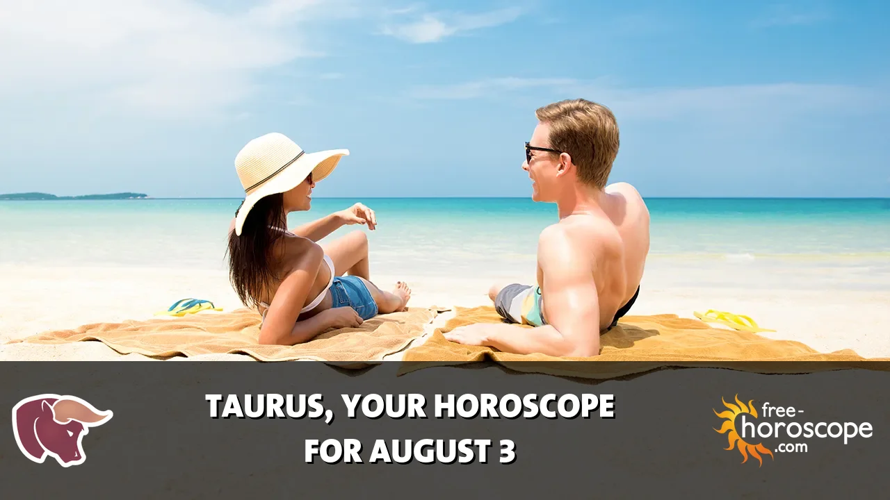 Horoscope Taurus - Monday, August 3, 2026
