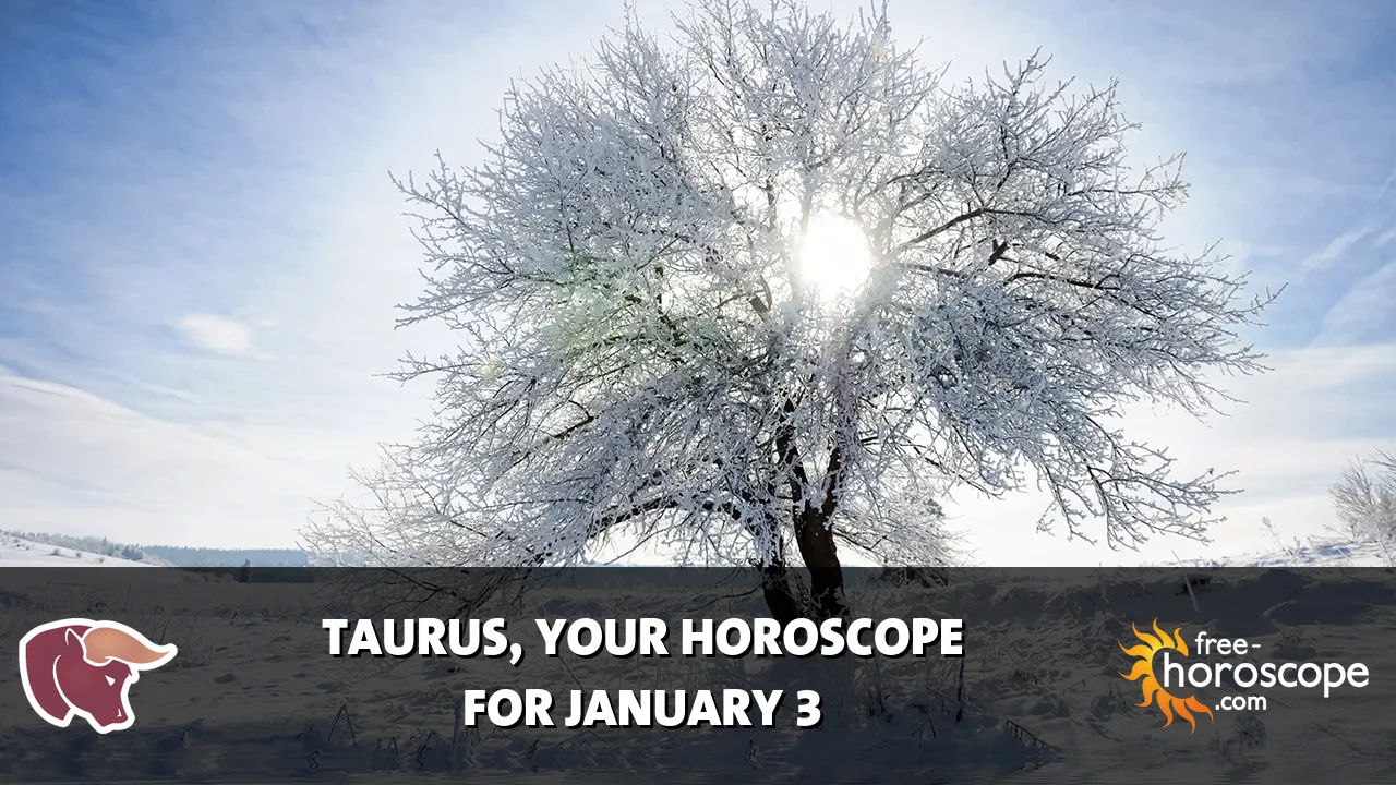 Horoscope Taurus - Saturday, January 3, 2026