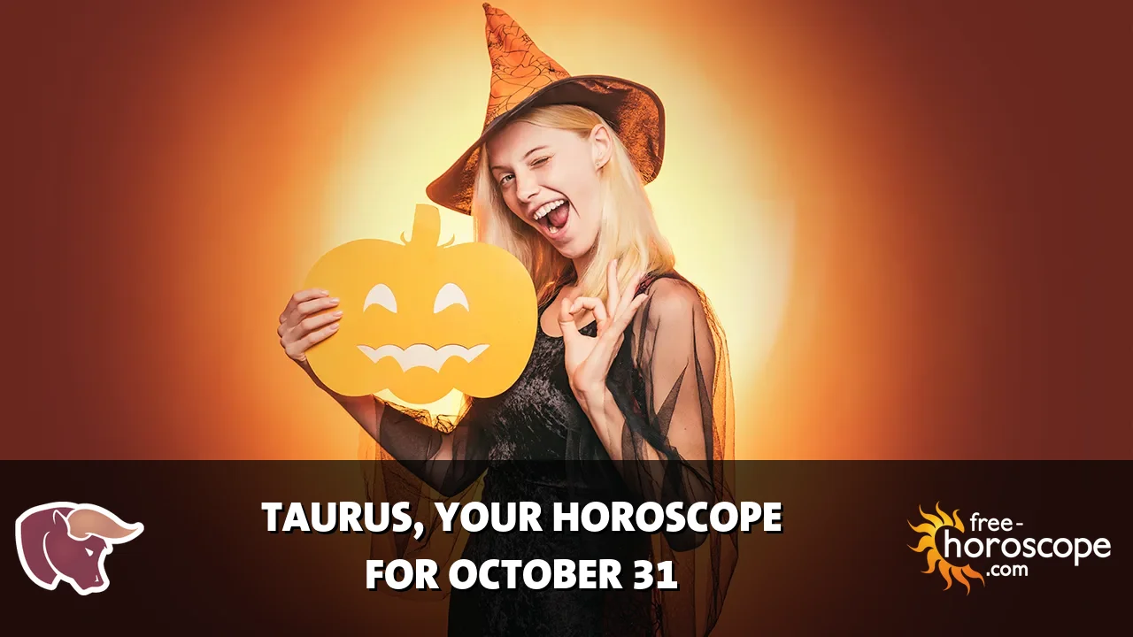 Horoscope Taurus - Saturday, October 31, 2026