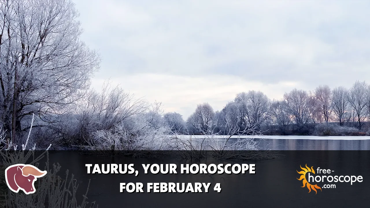 Horoscope Taurus - Wednesday, February 4, 2026
