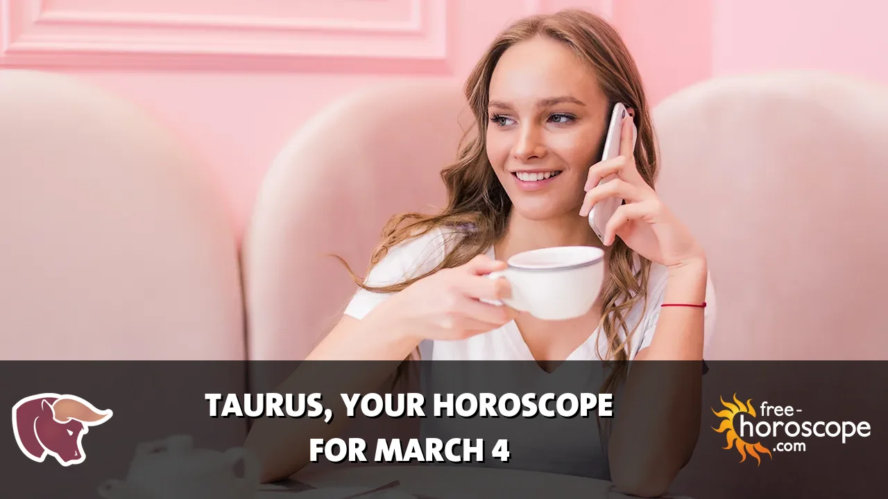 Horoscope Taurus - Wednesday, March 4, 2026