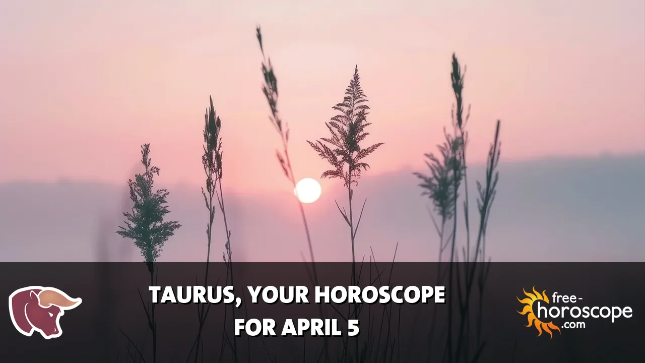 Horoscope Taurus - Sunday, April 5, 2026