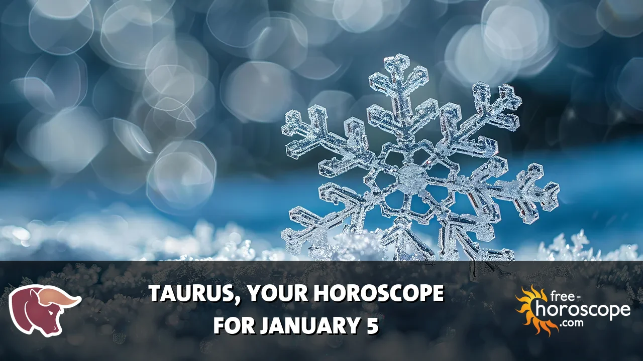 Horoscope Taurus - Monday, January 5, 2026