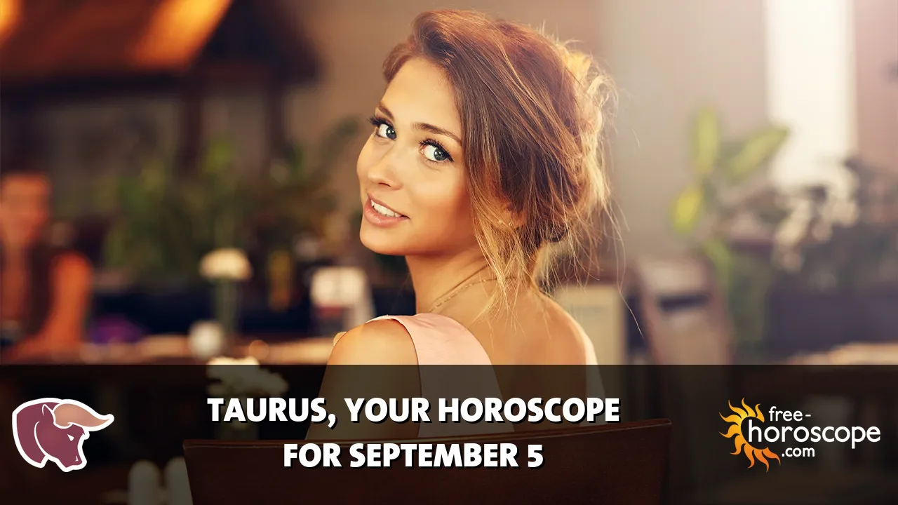 Horoscope Taurus - Saturday, September 5, 2026
