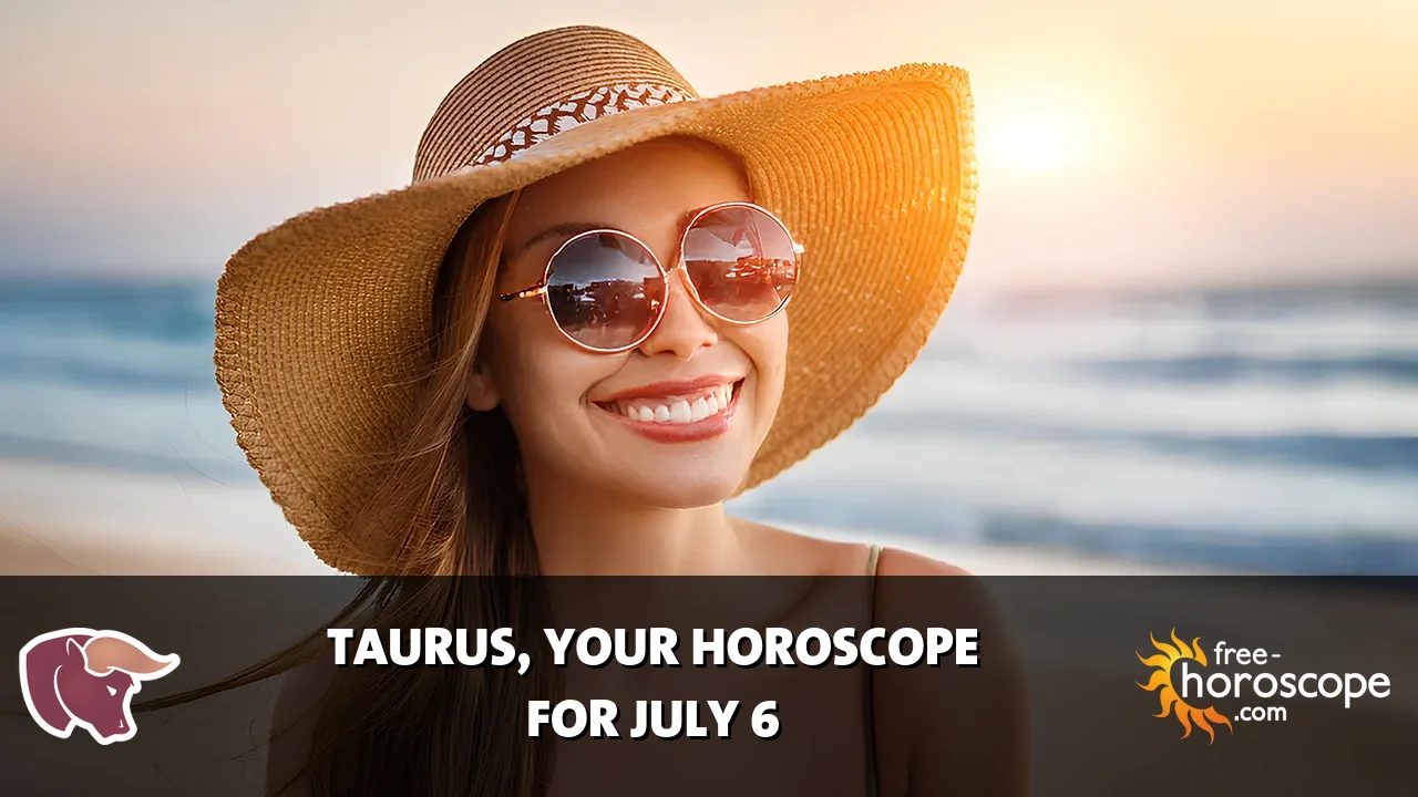 Horoscope Taurus - Monday, July 6, 2026