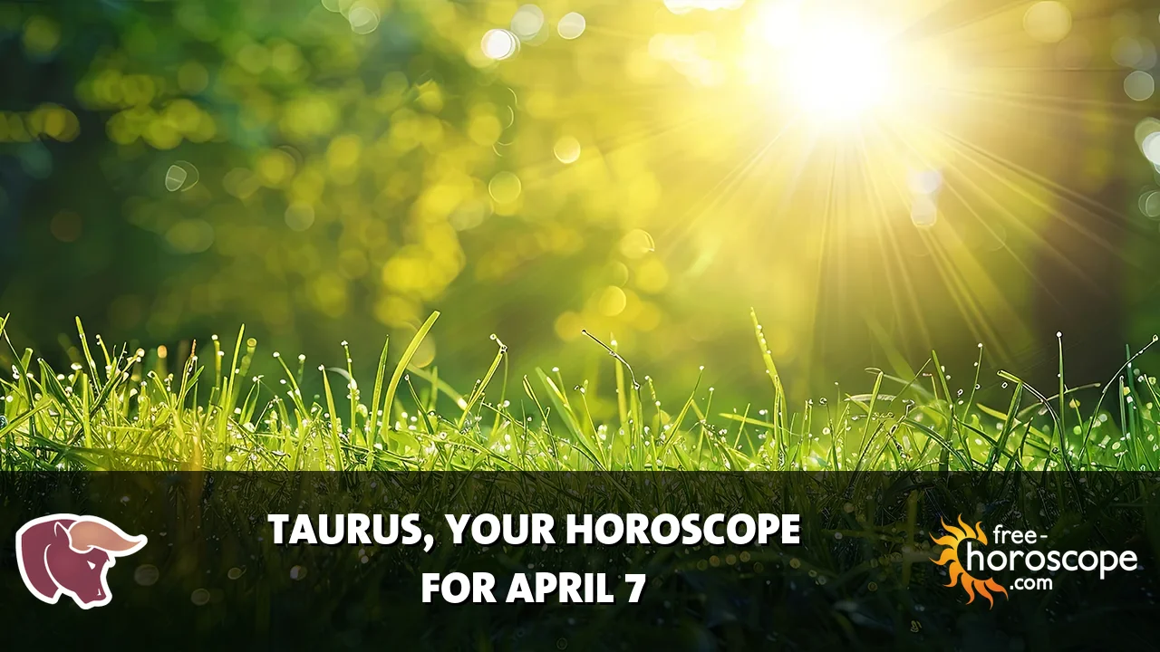 Horoscope Taurus - Tuesday, April 7, 2026