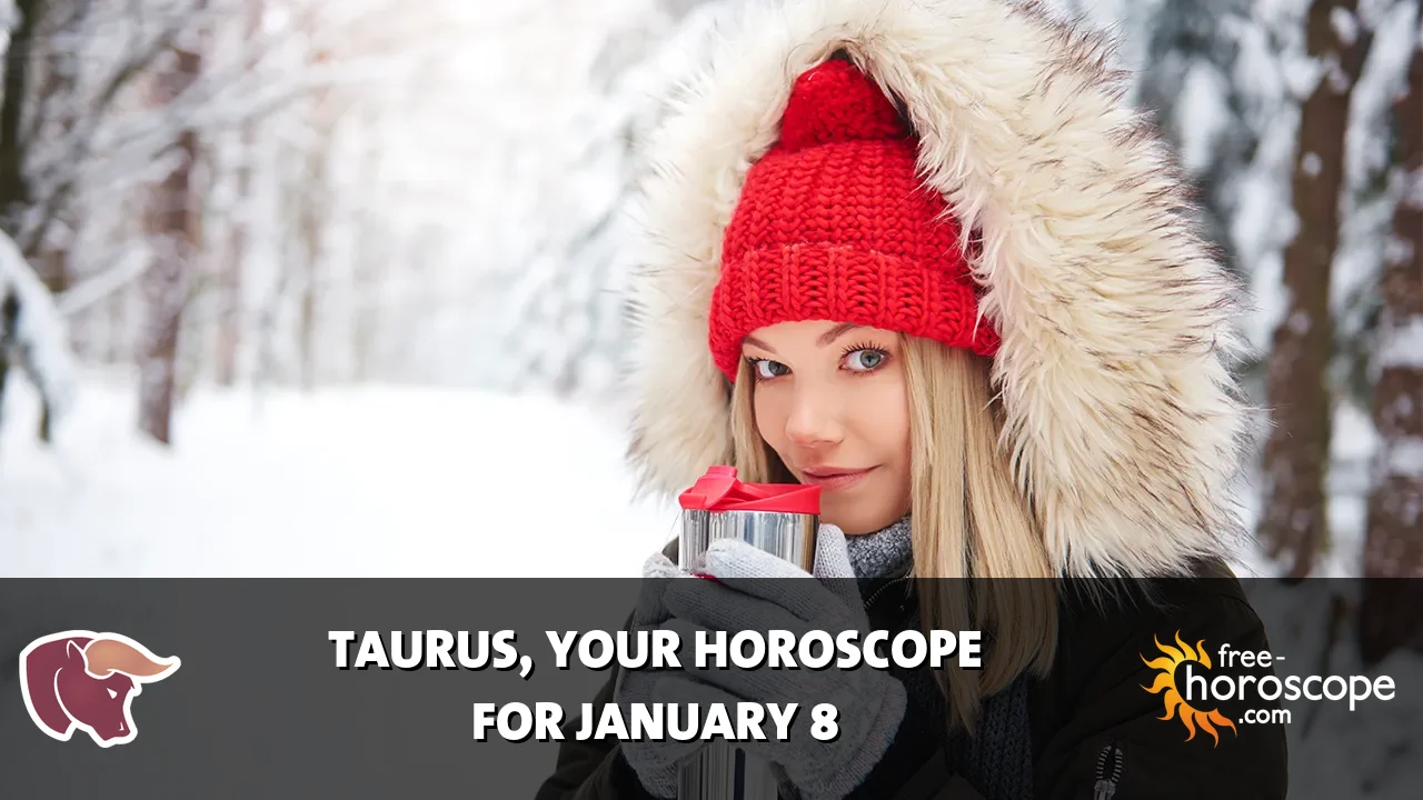 Horoscope Taurus - Thursday, January 8, 2026