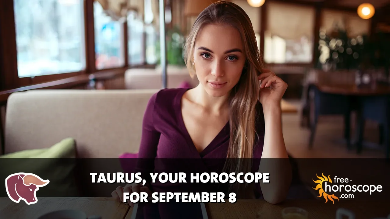 Horoscope Taurus - Tuesday, September 8, 2026