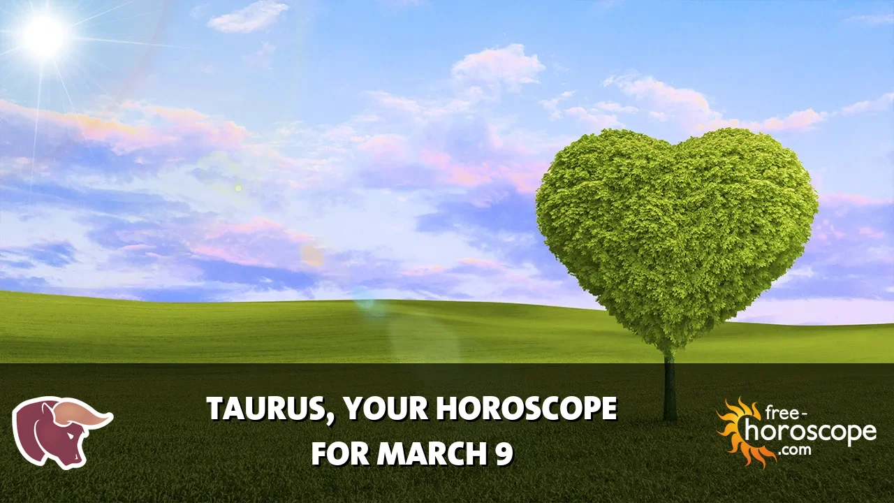Horoscope Taurus - Monday, March 9, 2026