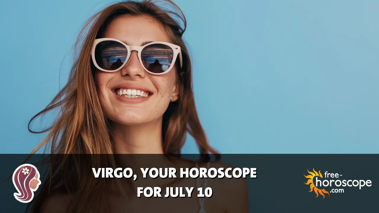 Horoscope Virgo - Friday, July 10, 2026
