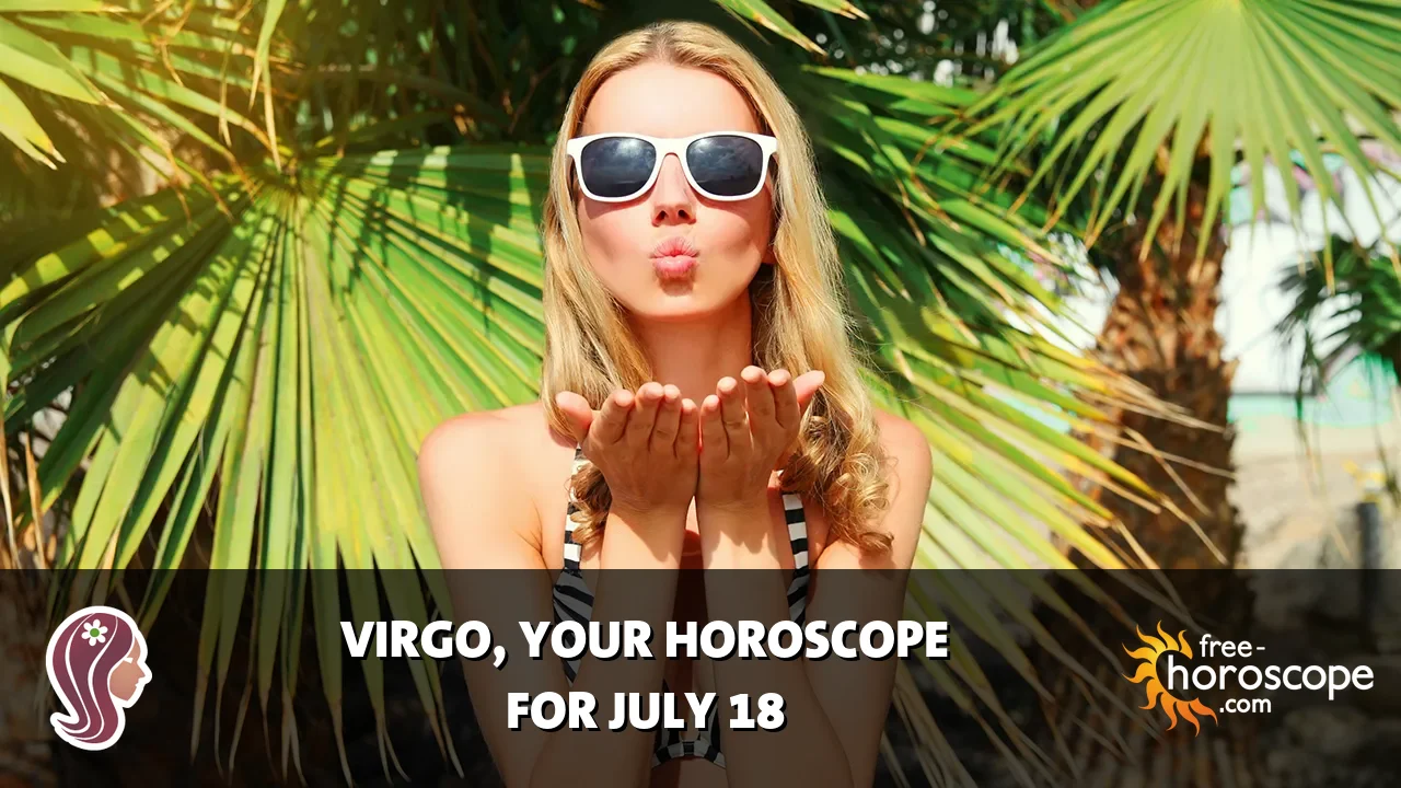 Horoscope Virgo - Saturday, July 18, 2026