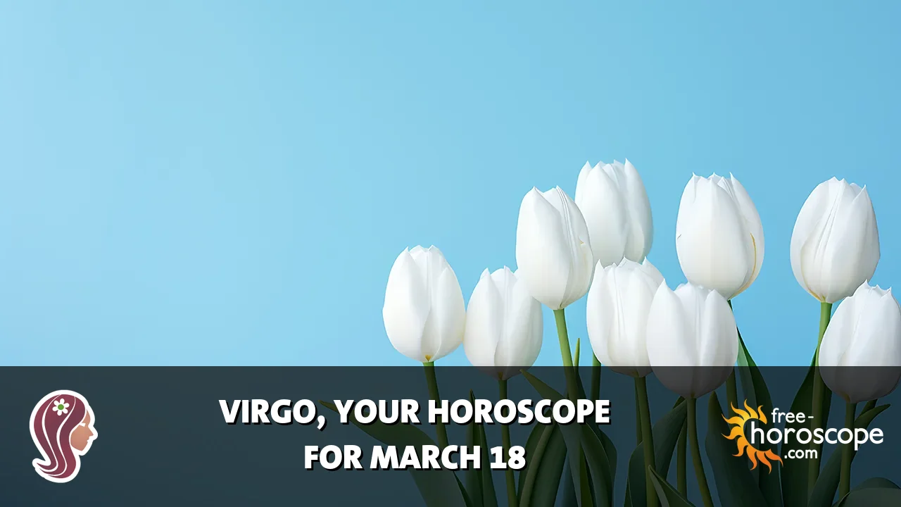 Horoscope Virgo - Wednesday, March 18, 2026
