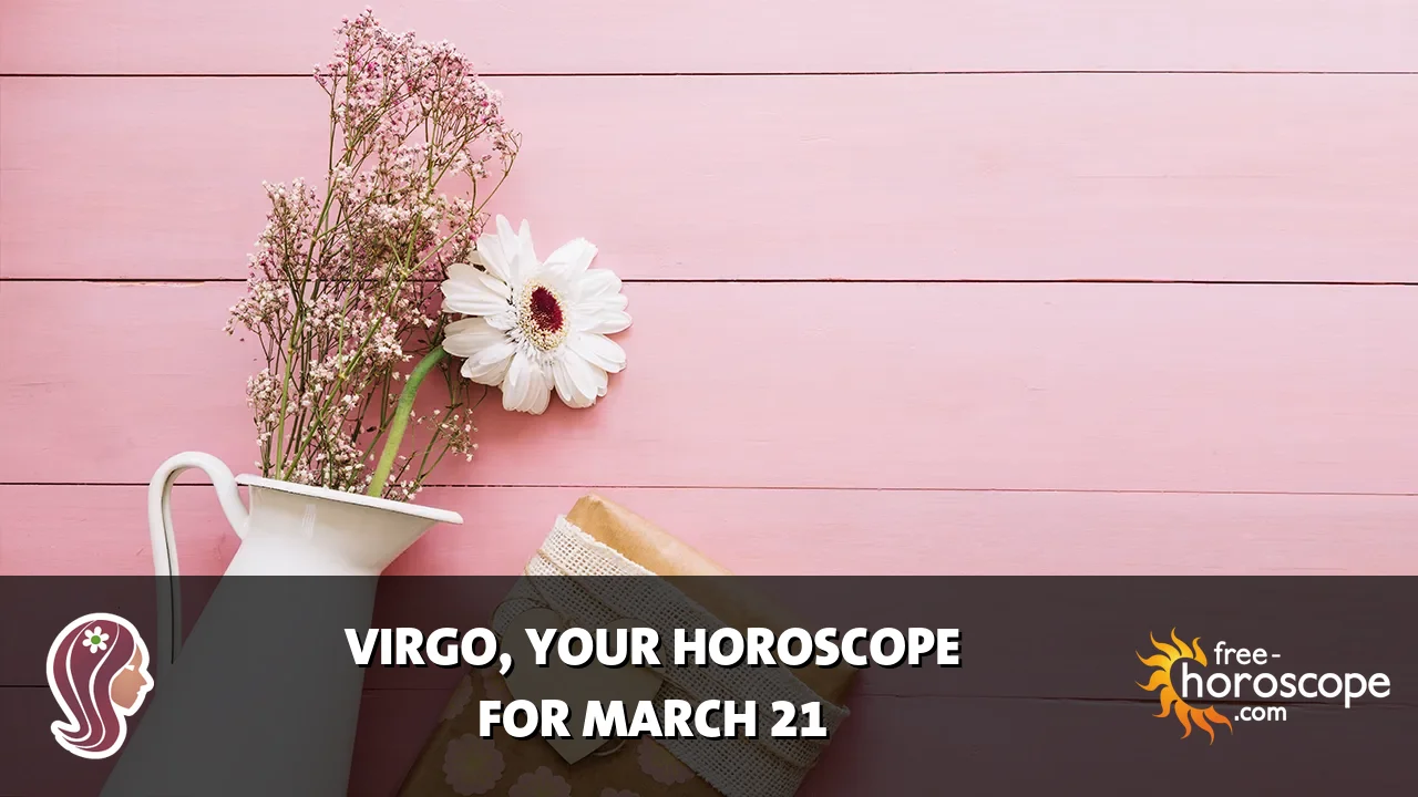 Horoscope Virgo - Saturday, March 21, 2026
