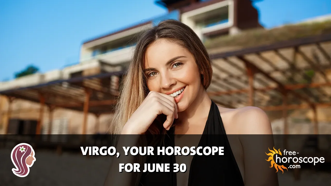 Horoscope Virgo - Tuesday, June 30, 2026
