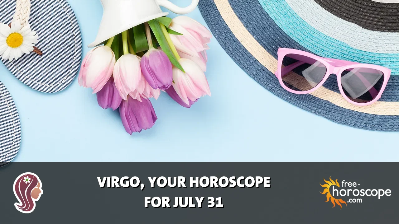 Horoscope Virgo - Friday, July 31, 2026